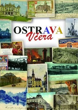 Kniha: Ostrava včera (Bohuslav Žárský). Librex, 2016 Kniha: Ostrava včera (Bohuslav Žárský). Librex, 2016