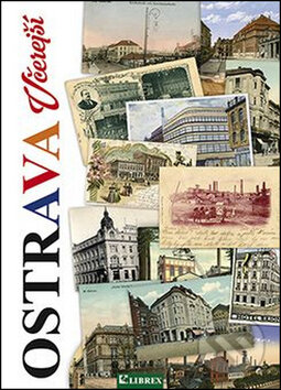 Kniha: Ostrava včerejší (Bohuslav Žárský). Librex, 2015 Kniha: Ostrava včerejší (Bohuslav Žárský). Librex, 2015