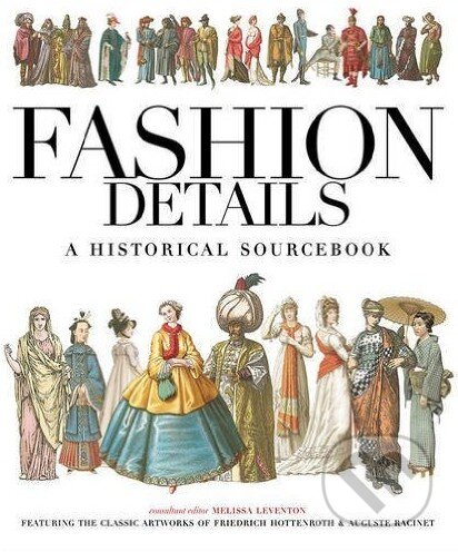 Kniha: Fashion Details (Melissa Leventon). Ivy Press, 2016 Kniha: Fashion Details (Melissa Leventon). Ivy Press, 2016