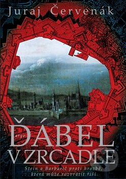 Kniha: Ďábel v zrcadle (Juraj Červenák). Argo, 2016 Kniha: Ďábel v zrcadle (Juraj Červenák). Argo, 2016