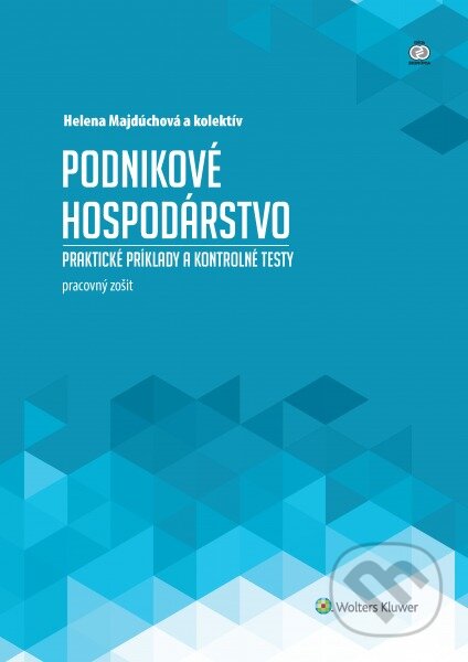 Kniha: Podnikové hospodárstvo (Helena Majdúchová a kolektív). Wolters Kluwer, 2016 Kniha: Podnikové hospodárstvo (Helena Majdúchová a kolektív). Wolters Kluwer, 2016