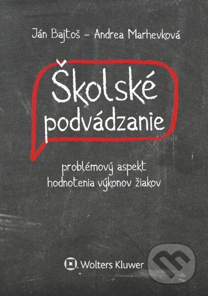 Kniha: Školské podvádzanie (Andrea Marhevková a Ján Bajtoš). Wolters Kluwer, 2016 Kniha: Školské podvádzanie (Andrea Marhevková a Ján Bajtoš). Wolters Kluwer, 2016