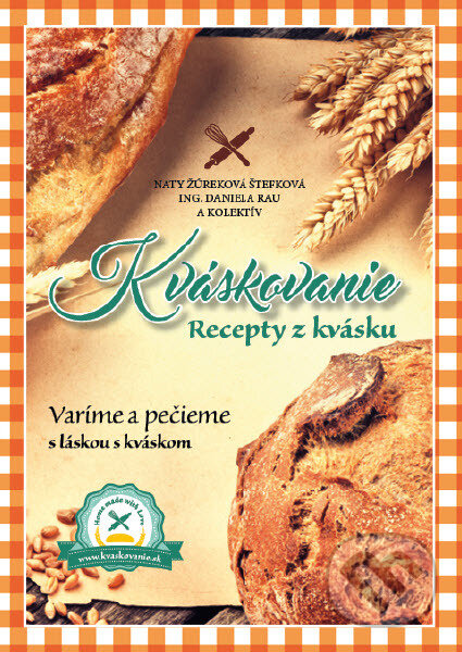 Kniha: Kváskovanie. Recepty z kvásku (Daniela Rau, Naty Žúreková Štefková a kolektiv). PLUTOS COMPANY, 2016 Kniha: Kváskovanie. Recepty z kvásku (Daniela Rau, Naty Žúreková Štefková a kolektiv). PLUTOS COMPANY, 2016