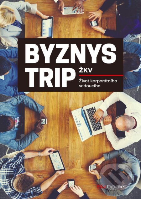 Kniha: Byznys trip (BIZBOOKS). BIZBOOKS, 2016 Kniha: Byznys trip (BIZBOOKS). BIZBOOKS, 2016