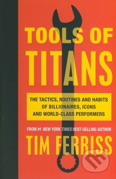 Kniha: Tools of Titans (Timothy Ferriss). Vermilion, 2016 Kniha: Tools of Titans (Timothy Ferriss). Vermilion, 2016