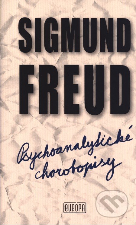 Kniha: Psychoanalytické chorobopisy (Sigmund Freud). Európa, 2016 Kniha: Psychoanalytické chorobopisy (Sigmund Freud). Európa, 2016