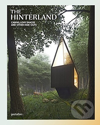 Kniha: The Hinterland (Gestalten Verlag). Gestalten Verlag, 2016 Kniha: The Hinterland (Gestalten Verlag). Gestalten Verlag, 2016