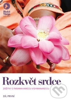 Kniha: Rozkvět srdce (Bhakti). Bhakti, 2016 Kniha: Rozkvět srdce (Bhakti). Bhakti, 2016