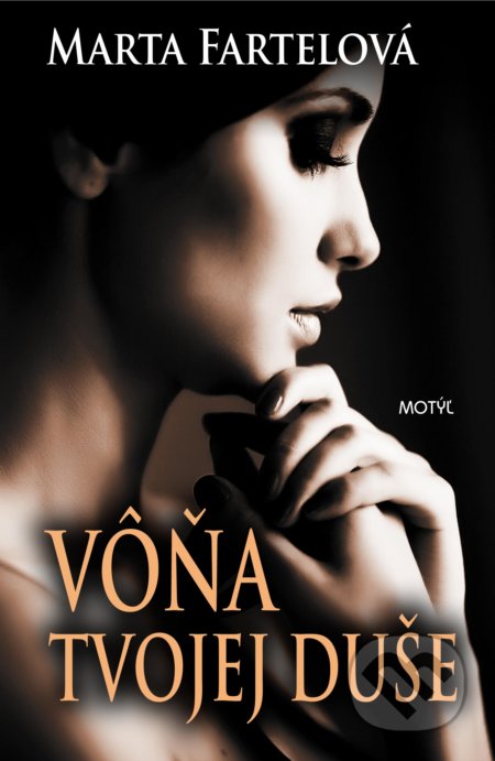 Kniha: Vôňa tvojej duše (Marta Fartelová). Motýľ, 2016 Kniha: Vôňa tvojej duše (Marta Fartelová). Motýľ, 2016