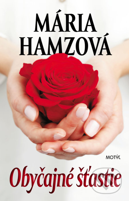 Kniha: Obyčajné šťastie (Mária Hamzová). Motýľ, 2016 Kniha: Obyčajné šťastie (Mária Hamzová). Motýľ, 2016