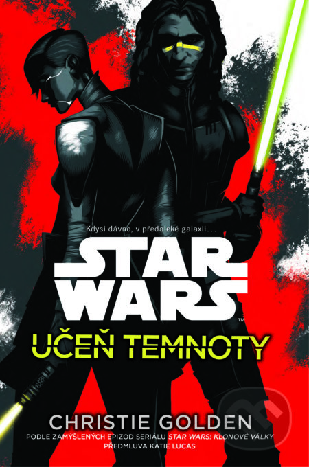 Kniha: Star Wars: Učeň temnoty (Christie Golden). Egmont ČR, 2016 Kniha: Star Wars: Učeň temnoty (Christie Golden). Egmont ČR, 2016