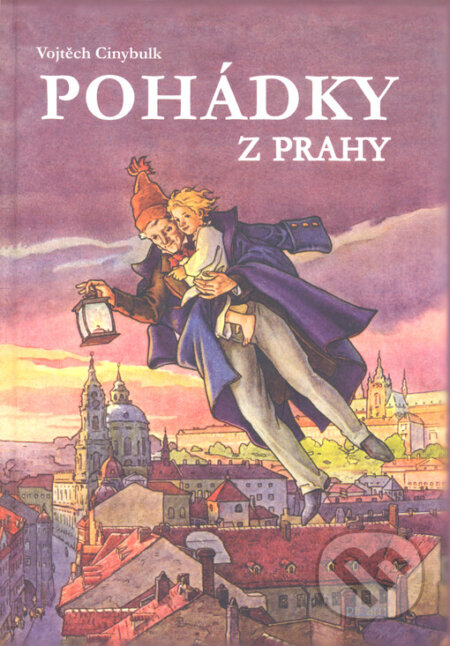 Kniha: Pohádky z Prahy (Vojtěch Cinybulk). Praam, 2002 Kniha: Pohádky z Prahy (Vojtěch Cinybulk). Praam, 2002