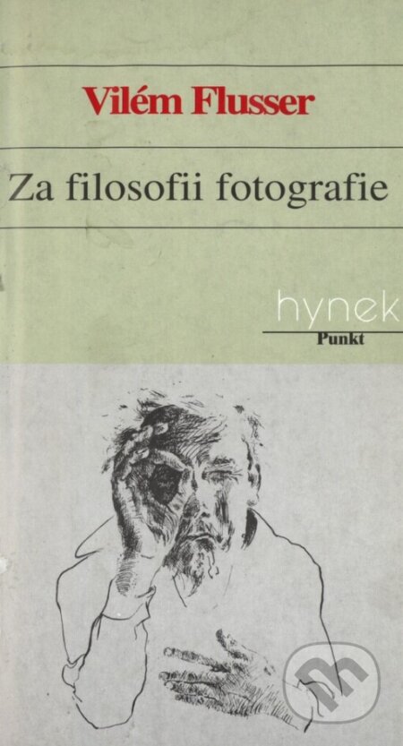 Kniha: Za filosofii fotografie (Vilém Flusser). Hynek, 1999 Kniha: Za filosofii fotografie (Vilém Flusser). Hynek, 1999
