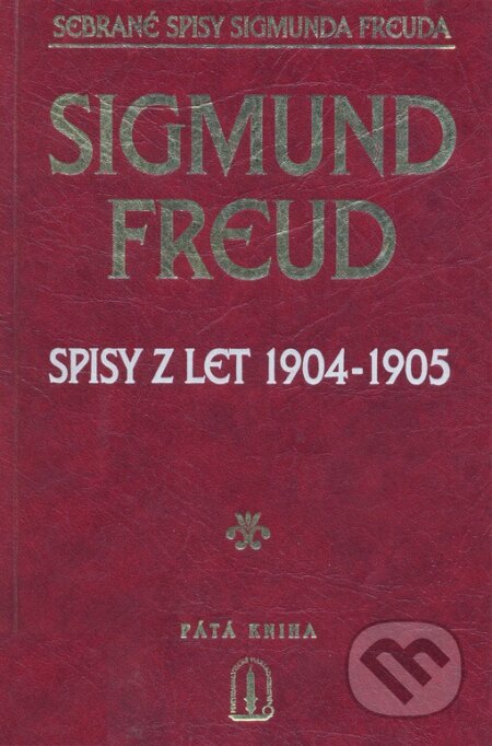 Spisy z let 1904 - 1905 - Sigmund Freud, Psychoanalytické nakl. J. Koco, 2000