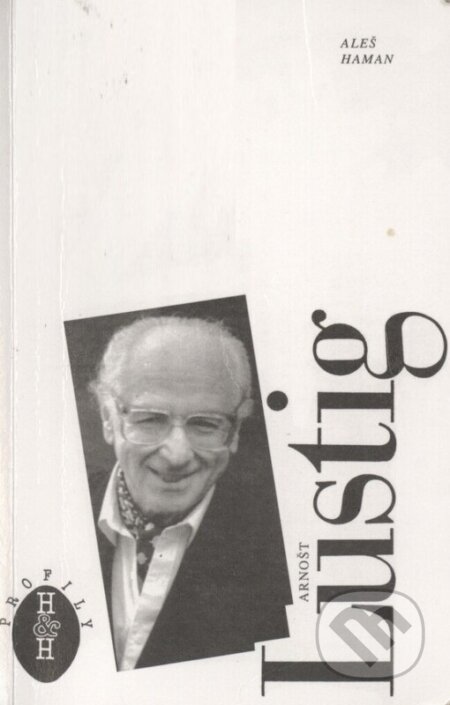 Kniha: Arnošt Lustig (Aleš Haman). H+H, 1995 Kniha: Arnošt Lustig (Aleš Haman). H+H, 1995