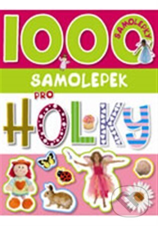 Kniha: 1000 samolepek pro holky (Svojtka&Co.). Svojtka&Co., 2017 Kniha: 1000 samolepek pro holky (Svojtka&Co.). Svojtka&Co., 2017