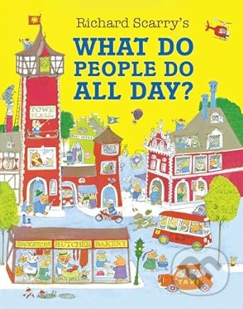 Kniha: What Do People Do All Day? (Richard Scarry). HarperCollins, 2024 Kniha: What Do People Do All Day? (Richard Scarry). HarperCollins, 2024