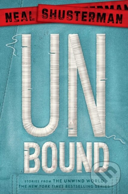 Kniha: Unbound (Neal Shusterman). Simon & Schuster, 2016 Kniha: Unbound (Neal Shusterman). Simon & Schuster, 2016