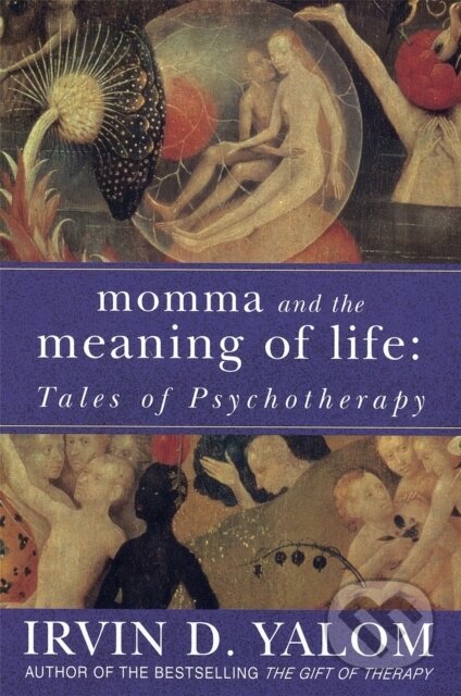 Kniha: Momma and the Meaning of Life (Irvin D. Yalom). Piatkus, 2006 Kniha: Momma and the Meaning of Life (Irvin D. Yalom). Piatkus, 2006