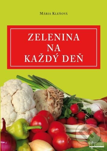 Kniha: Zelenina na každý deň (Mária Kleňová). Osveta, 2024 Kniha: Zelenina na každý deň (Mária Kleňová). Osveta, 2024