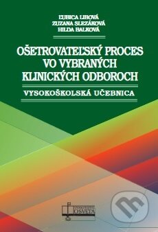 Kniha: Ošetrovateľský proces vo vybraných klinických odboroch (Ľubica Libová). Osveta, 2024 Kniha: Ošetrovateľský proces vo vybraných klinických odboroch (Ľubica Libová). Osveta, 2024