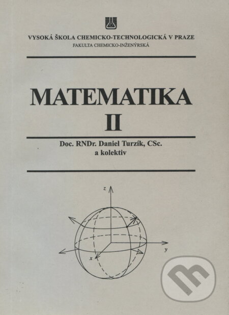 Kniha: Matematika II. (Daniel Turzík a kolektiv). VŠCHT Praha, 2002 Kniha: Matematika II. (Daniel Turzík a kolektiv). VŠCHT Praha, 2002