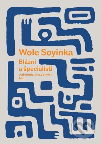 Kniha: Blázni a špecialisti (Wole Soyinka). Divadelný ústav, 2024 Kniha: Blázni a špecialisti (Wole Soyinka). Divadelný ústav, 2024