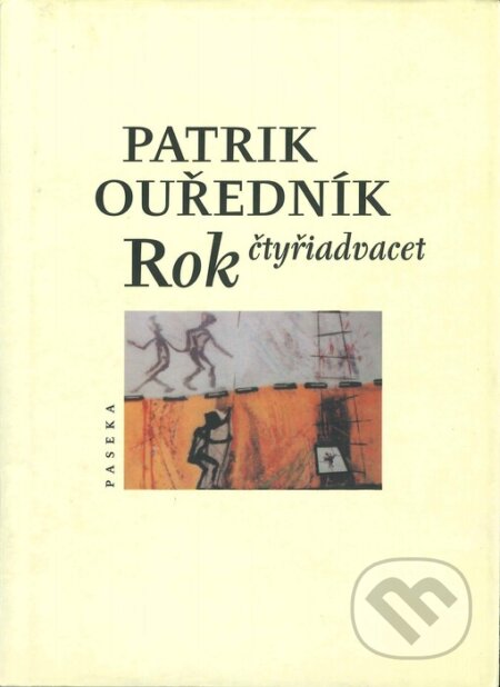 Kniha: Rok čtyřiadvacet (Patrik Ouředník). Paseka, 2002 Kniha: Rok čtyřiadvacet (Patrik Ouředník). Paseka, 2002