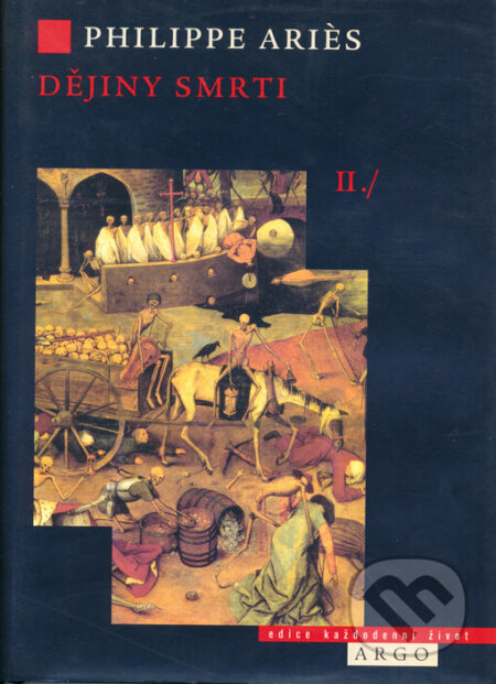 Kniha: Dějiny smrti II. (Philippe Aries). Argo, 2000 Kniha: Dějiny smrti II. (Philippe Aries). Argo, 2000