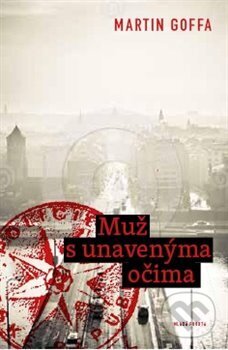 Kniha: Muž s unavenýma očima (Martin Goffa). Mladá fronta, 2013 Kniha: Muž s unavenýma očima (Martin Goffa). Mladá fronta, 2013