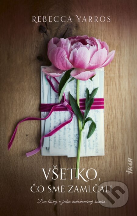 Kniha: Všetko, čo sme zamlčali (Rebecca Yarros). Ikar, 2024 Kniha: Všetko, čo sme zamlčali (Rebecca Yarros). Ikar, 2024