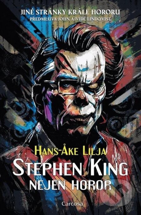 Kniha: Stephen King: Nejen horor (Hans-Ake Lilja). Carcosa, 2024 Kniha: Stephen King: Nejen horor (Hans-Ake Lilja). Carcosa, 2024