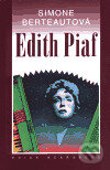 Kniha: Edith Piaf (Simone Berteaut). Academia, 1999 Kniha: Edith Piaf (Simone Berteaut). Academia, 1999