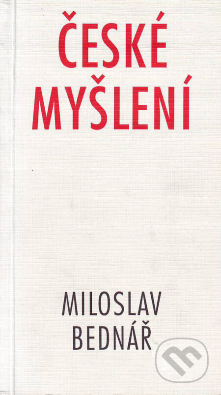 Kniha: České myšlení (Miloslav Bednář). Filosofia, 1996 Kniha: České myšlení (Miloslav Bednář). Filosofia, 1996
