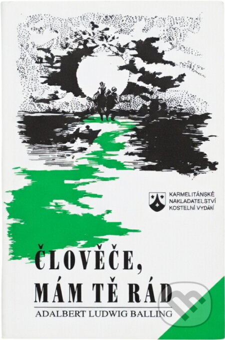 Kniha: Člověče, mám tě rád : Meditativní myšlenkové podněty, okamžiky zamyšlení (Adalbert Ludwig Balling). Karmelitánské nakladatelství, 1994 Kniha: Člověče, mám tě rád : Meditativní myšlenkové podněty, okamžiky zamyšlení (Adalbert Ludwig Balling). Karmelitánské nakladatelství, 1994