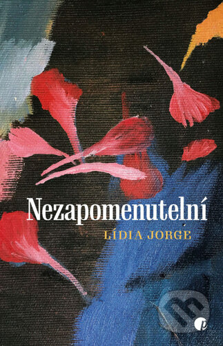 Kniha: Nezapomenutelní (Lídia Jorge). Protimluv, 2024 Kniha: Nezapomenutelní (Lídia Jorge). Protimluv, 2024