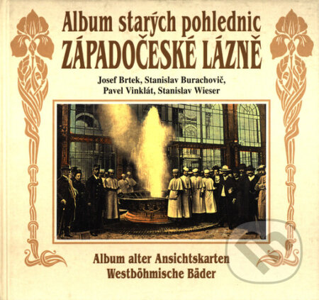 Kniha: Album starých pohlednic - Západočeské lázně (Josef Brtek, Pavel Vinklát, Stanislav Burachovič a Stanislav Wieser). Knihy 555, 2003 Kniha: Album starých pohlednic - Západočeské lázně (Josef Brtek, Pavel Vinklát, Stanislav Burachovič a Stanislav Wieser). Knihy 555, 2003