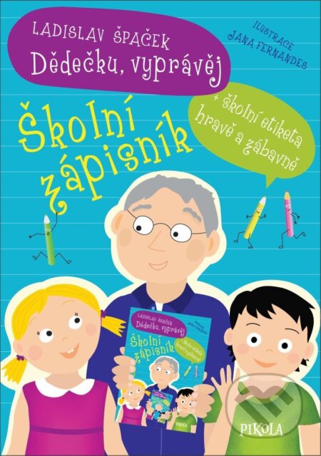 Kniha: Dědečku, vyprávěj – Školní zápisník (Ladislav Špaček). Pikola, 2024 Kniha: Dědečku, vyprávěj – Školní zápisník (Ladislav Špaček). Pikola, 2024