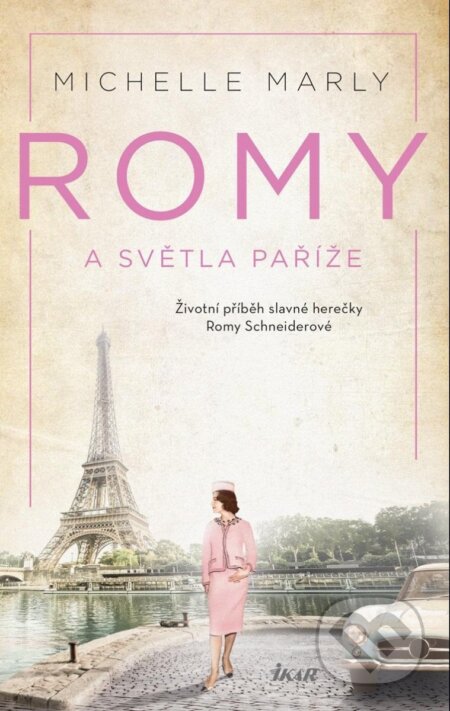 Kniha: Romy a světla Paříže (Michelle Marly). Ikar CZ, 2024 Kniha: Romy a světla Paříže (Michelle Marly). Ikar CZ, 2024