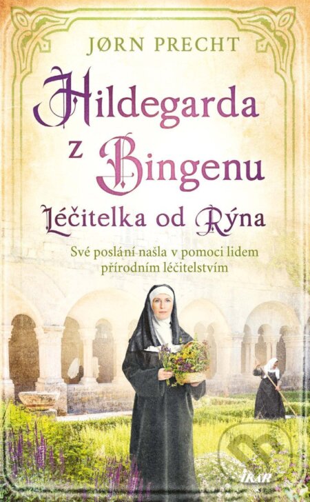 Kniha: Hildegarda z Bingenu (Jorn Precht). Ikar CZ, 2026 Kniha: Hildegarda z Bingenu (Jorn Precht). Ikar CZ, 2026