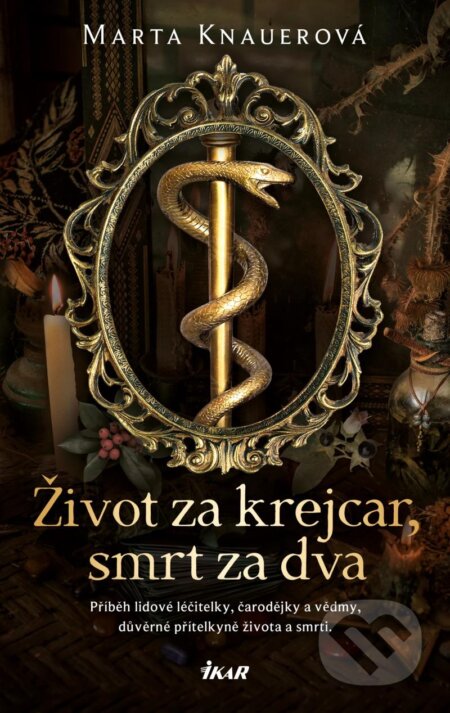 Kniha: Život za krejcar, smrt za dva (Marta Knauerová). Ikar CZ, 2024 Kniha: Život za krejcar, smrt za dva (Marta Knauerová). Ikar CZ, 2024