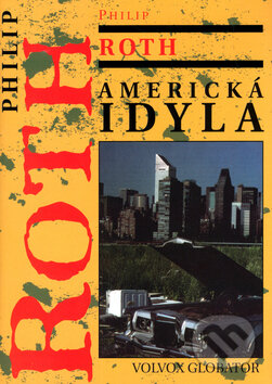 Kniha: Americká idyla (Philip Roth). Volvox Globator, 2005 Kniha: Americká idyla (Philip Roth). Volvox Globator, 2005