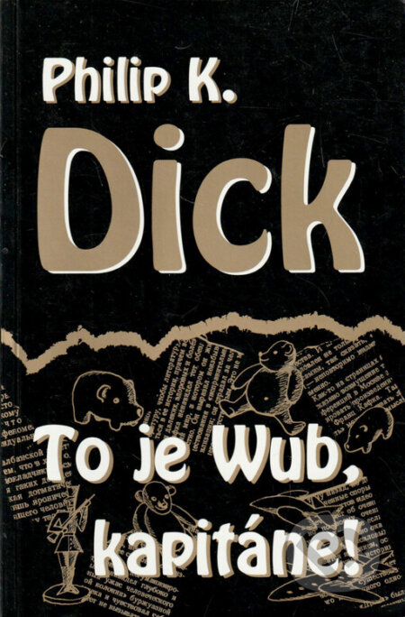 Kniha: To je Wub, kapitáne! (Philip K. Dick). Laser books, 2003 Kniha: To je Wub, kapitáne! (Philip K. Dick). Laser books, 2003