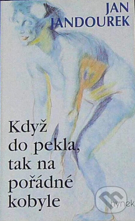 Když do pekla, tak na pořádné kobyle - Jan Jandourek, Hynek, 2000