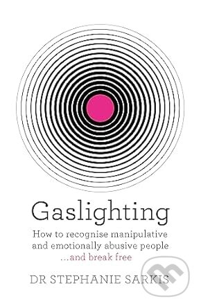 Gaslighting - Stephanie Sarkis, Orion, 2019