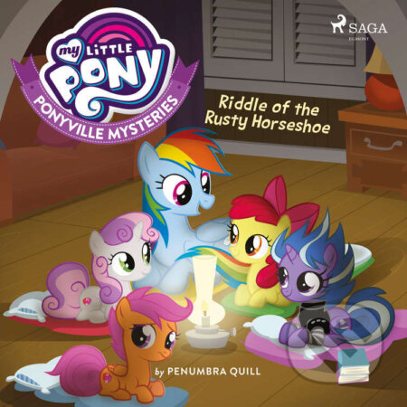 Audiokniha: My Little Pony: Ponyville Mysteries: Riddle of the Rusty Horseshoe (EN) (Penumbra Quill). Saga Egmont, 2019 Audiokniha: My Little Pony: Ponyville Mysteries: Riddle of the Rusty Horseshoe (EN) (Penumbra Quill). Saga Egmont, 2019