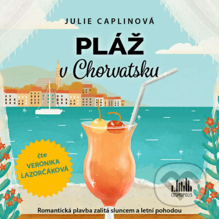 Audiokniha: Pláž v Chorvatsku (Julie Caplin). Cosmopolis, 2024 Audiokniha: Pláž v Chorvatsku (Julie Caplin). Cosmopolis, 2024