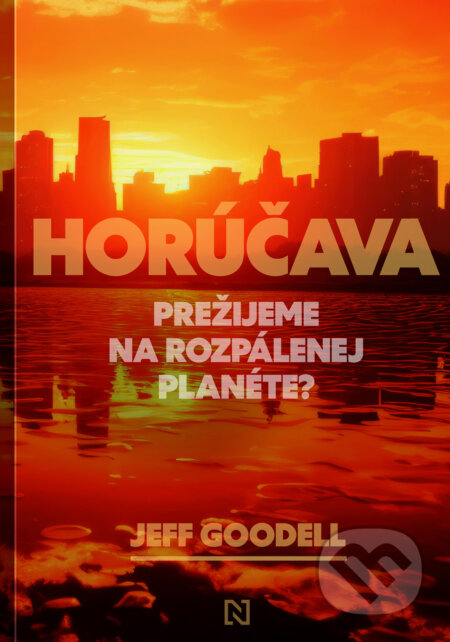 Kniha: Horúčava (Jeff Goodell). N Press, 2024 Kniha: Horúčava (Jeff Goodell). N Press, 2024
