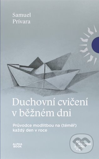 Kniha: Duchovní cvičení v běžném dni (Samuel Prívara). Alpha book, 2024 Kniha: Duchovní cvičení v běžném dni (Samuel Prívara). Alpha book, 2024