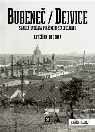 Kniha: Bubeneč / Dejvice (Kateřina Bečková). Muzeum hlavního města Prahy, 2024 Kniha: Bubeneč / Dejvice (Kateřina Bečková). Muzeum hlavního města Prahy, 2024